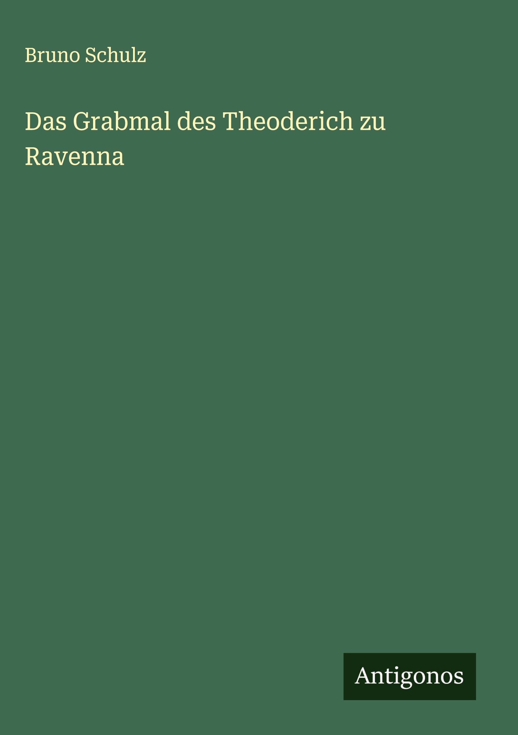 Vorderes Coverbild Das Grabmal des Theoderich zu Ravenna