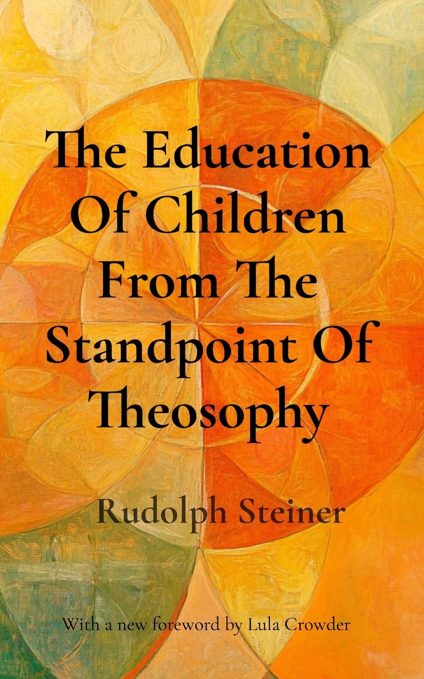 Vorderes Coverbild The Education Of Children From The Standpoint Of Theosophy