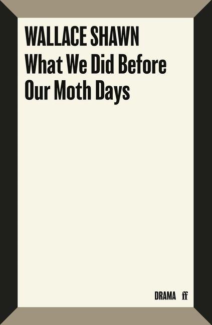 Vorderes Coverbild What We Did Before Our Moth Days