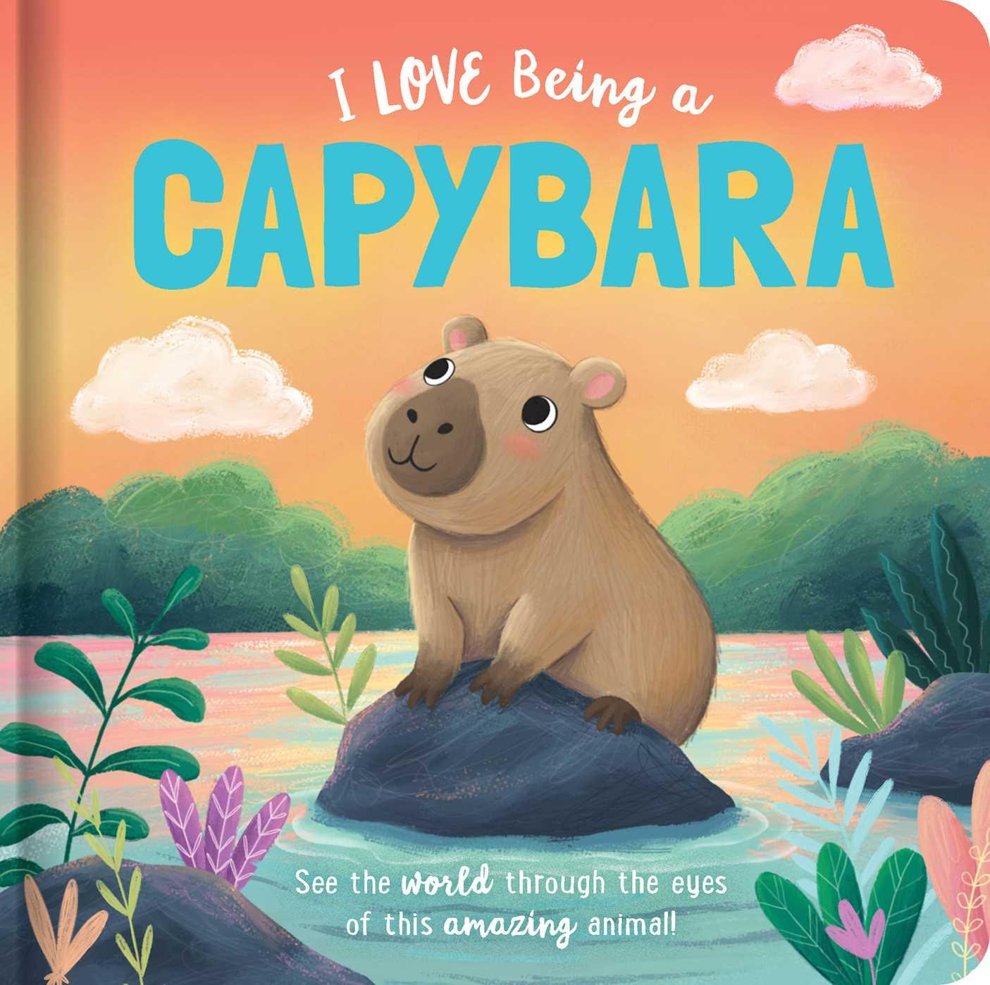 Vorderes Coverbild I Love Being a Capybara: Padded Board Book