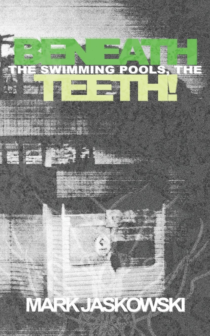 Vorderes Coverbild Beneath the Swimming Pools, the Teeth!