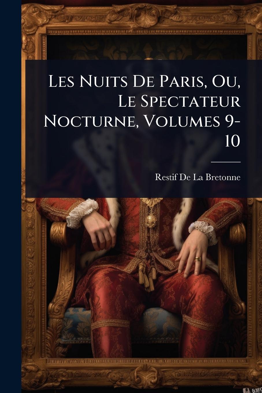 Vorderes Coverbild Les Nuits De Paris, Ou, Le Spectateur Nocturne, Volumes 9-10