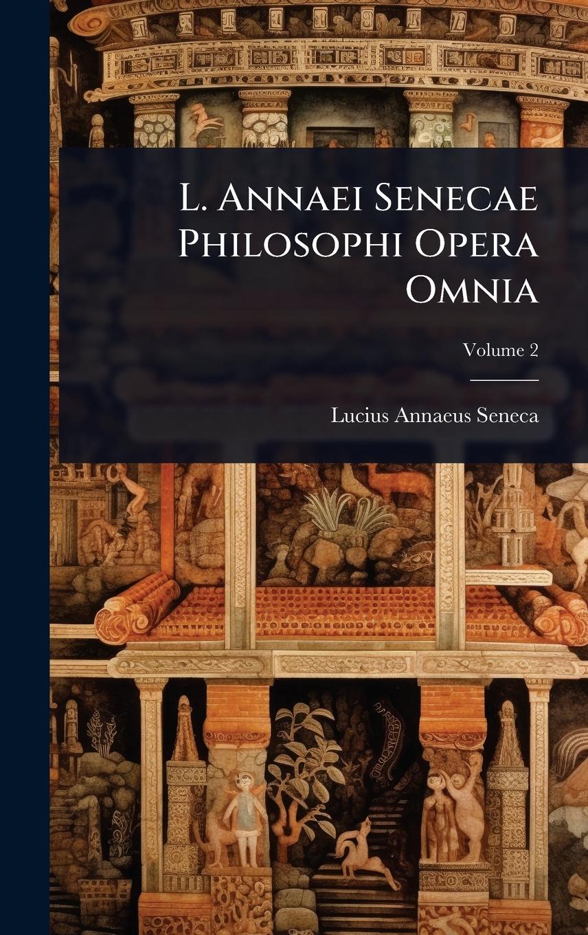 Vorderes Coverbild L. Annaei Senecae Philosophi Opera Omnia