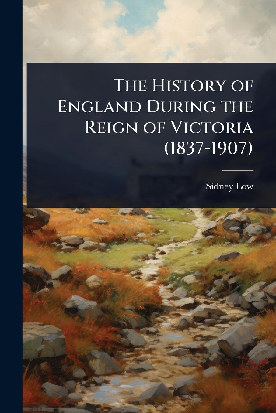 Vorderes Coverbild The History of England During the Reign of Victoria (1837-1907)