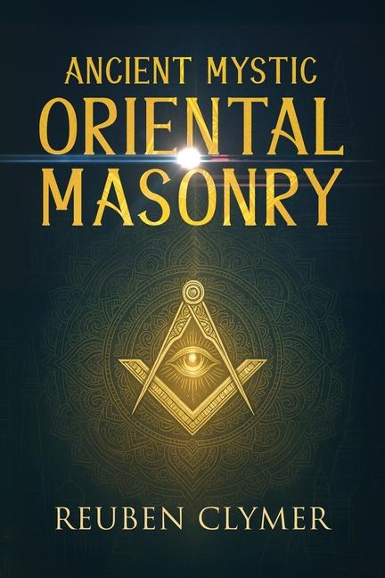 Vorderes Coverbild Ancient Mystic Oriental Masonry