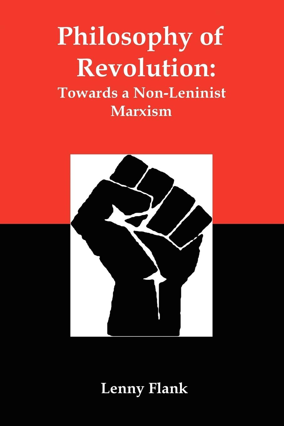 Vorderes Coverbild Philosophy of Revolution: Towards a Non-Leninist Marxism