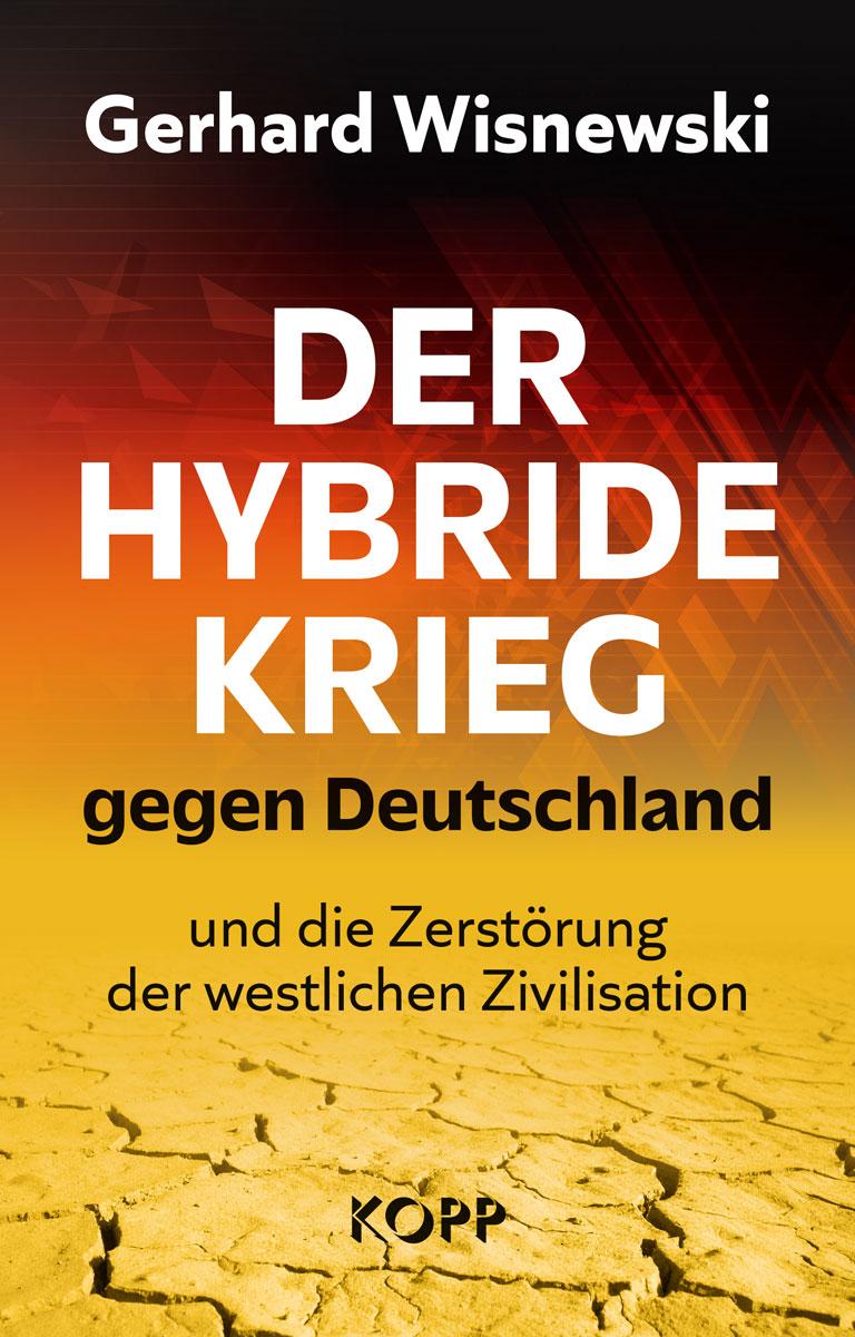 Vorderes Coverbild Der hybride Krieg gegen Deutschland und die Zerstörung der westlichen Zivilisation