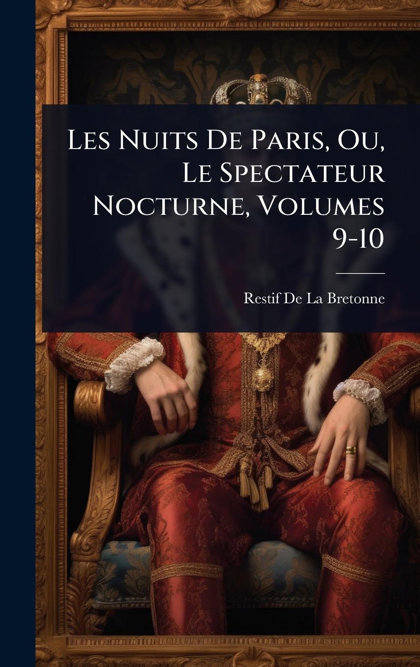 Vorderes Coverbild Les Nuits De Paris, Ou, Le Spectateur Nocturne, Volumes 9-10
