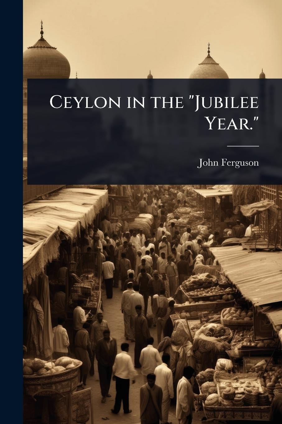 Vorderes Coverbild Ceylon in the "Jubilee Year."