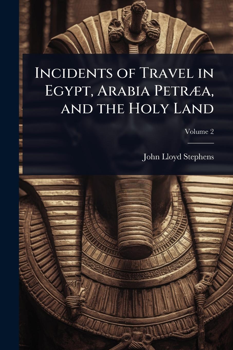 Vorderes Coverbild Incidents of Travel in Egypt, Arabia PetrÃ]a, and the Holy Land