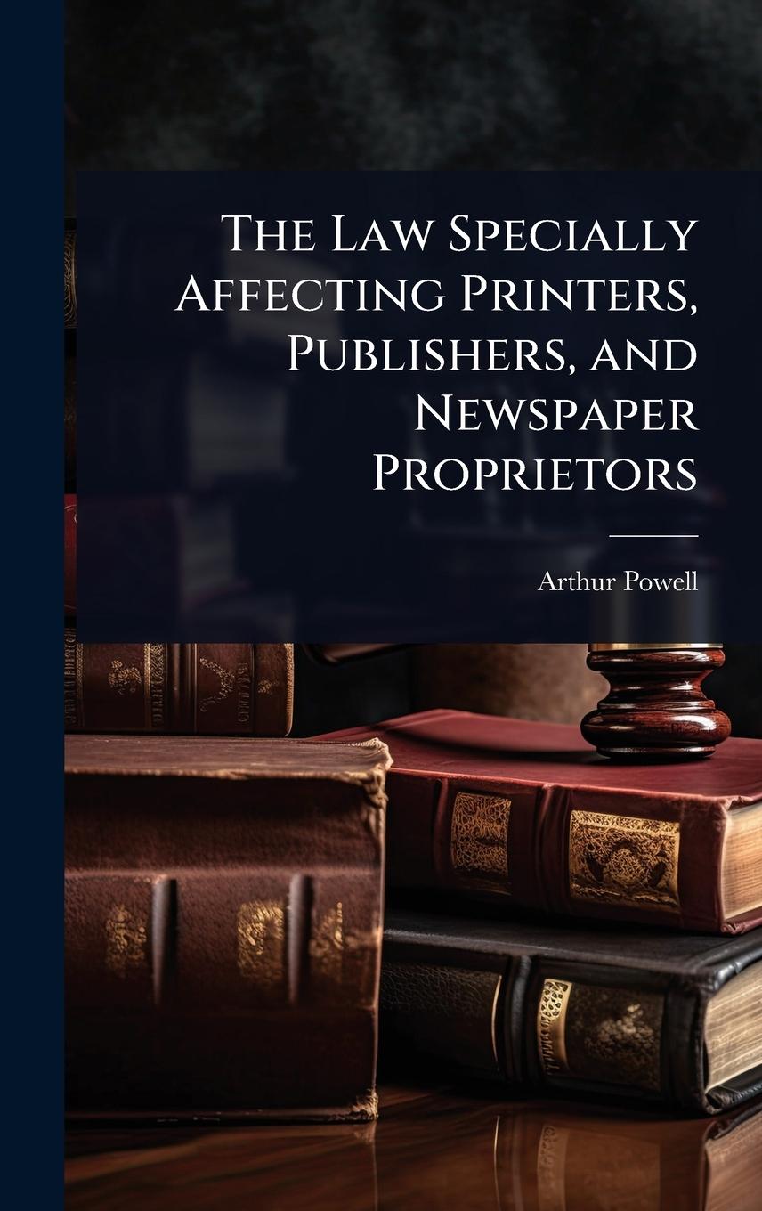 Vorderes Coverbild The Law Specially Affecting Printers, Publishers, and Newspaper Proprietors