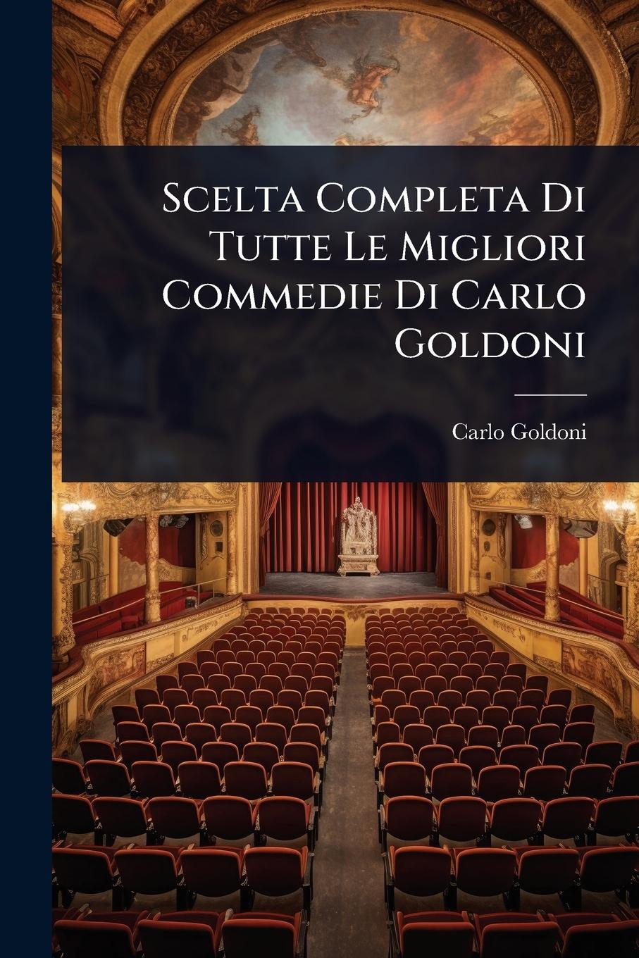 Vorderes Coverbild Scelta Completa Di Tutte Le Migliori Commedie Di Carlo Goldoni