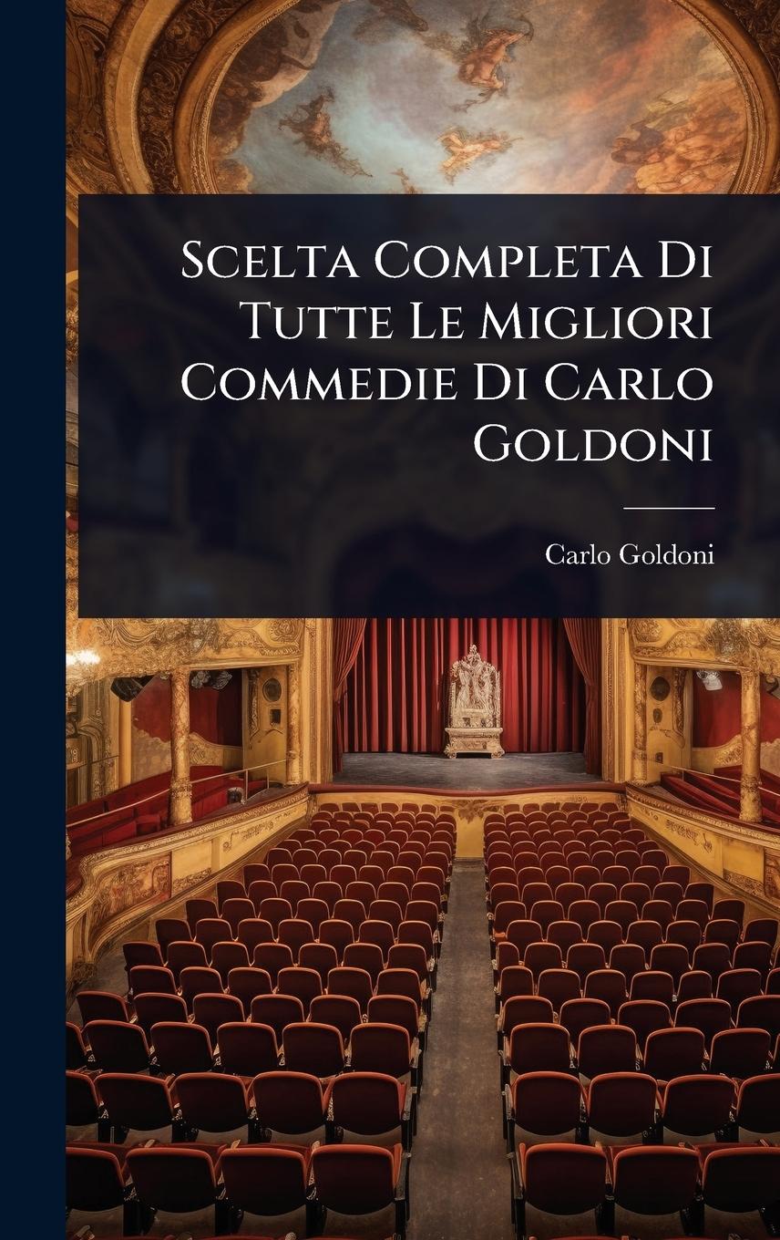 Vorderes Coverbild Scelta Completa Di Tutte Le Migliori Commedie Di Carlo Goldoni