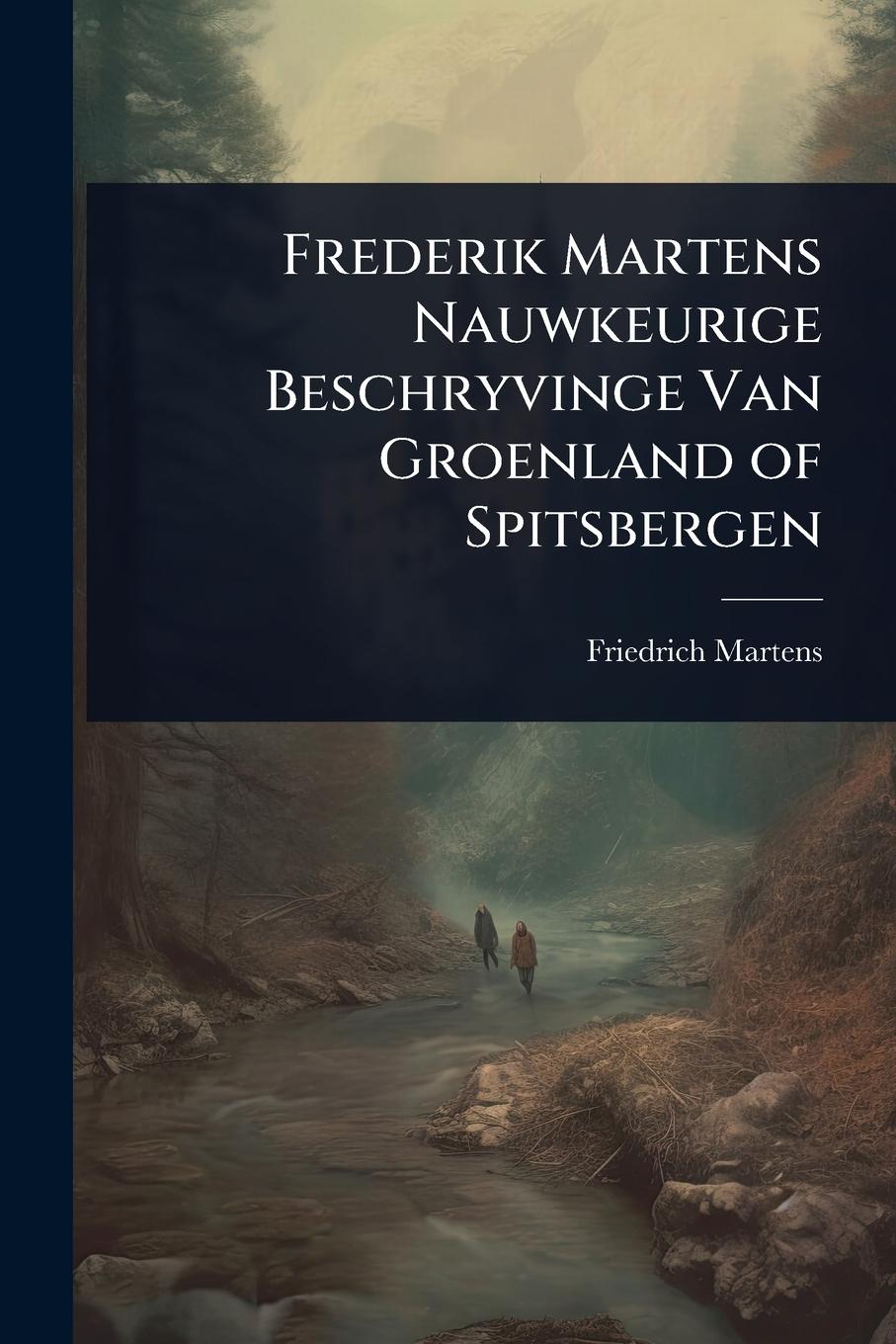 Vorderes Coverbild Frederik Martens Nauwkeurige Beschryvinge Van Groenland of Spitsbergen