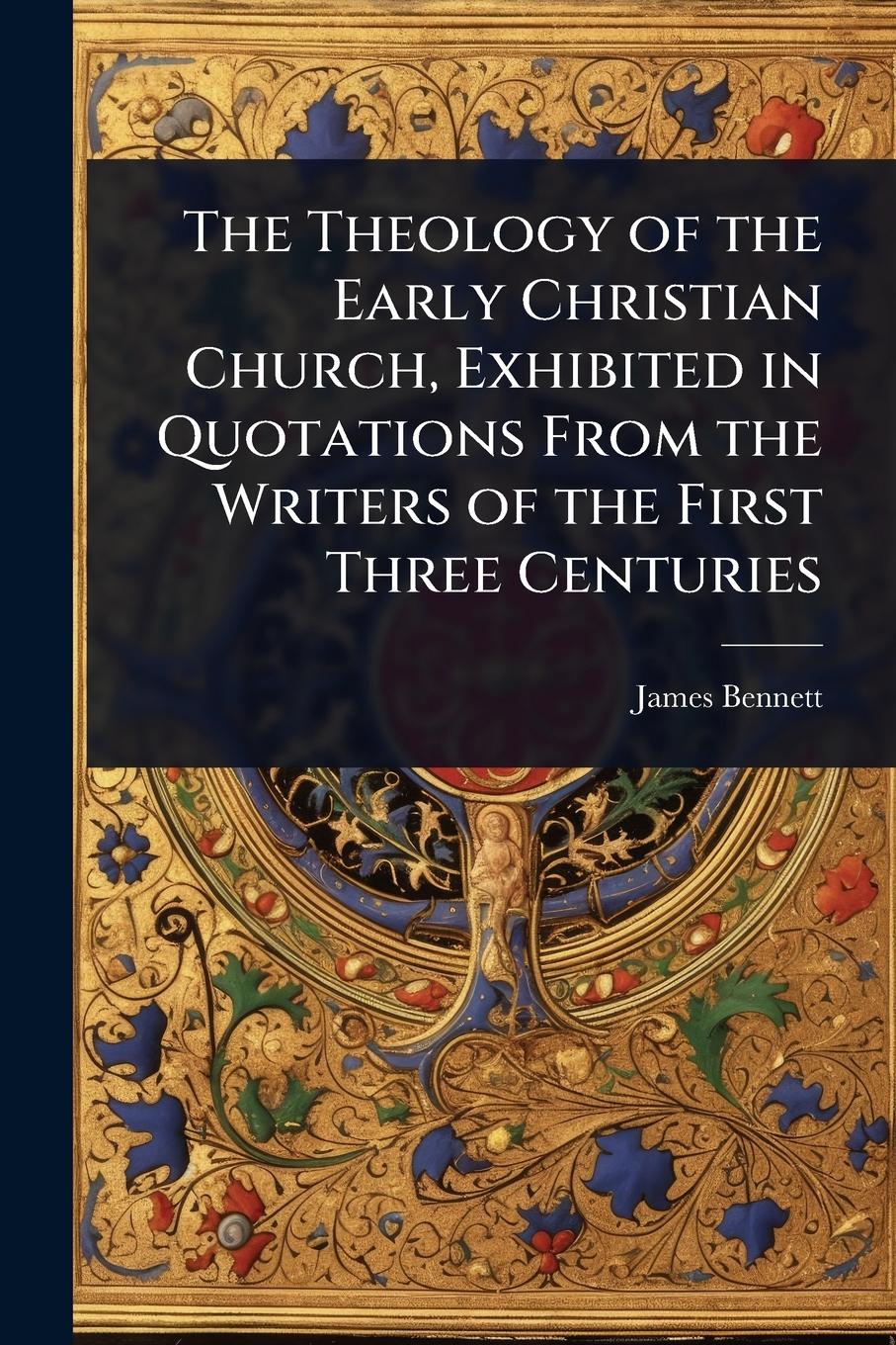 Vorderes Coverbild The Theology of the Early Christian Church, Exhibited in Quotations From the Writers of the First Three Centuries