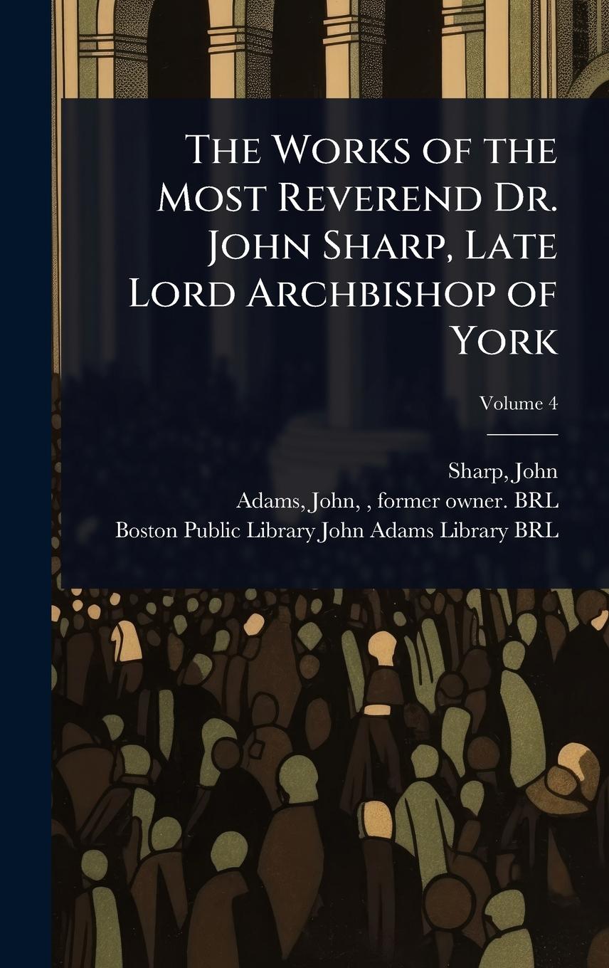 Vorderes Coverbild The Works of the Most Reverend Dr. John Sharp, Late Lord Archbishop of York