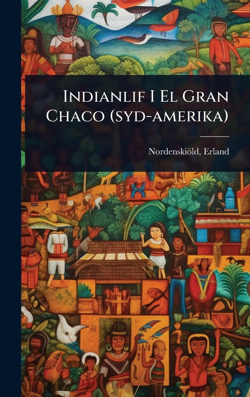 Vorderes Coverbild Indianlif I El Gran Chaco (syd-amerika)