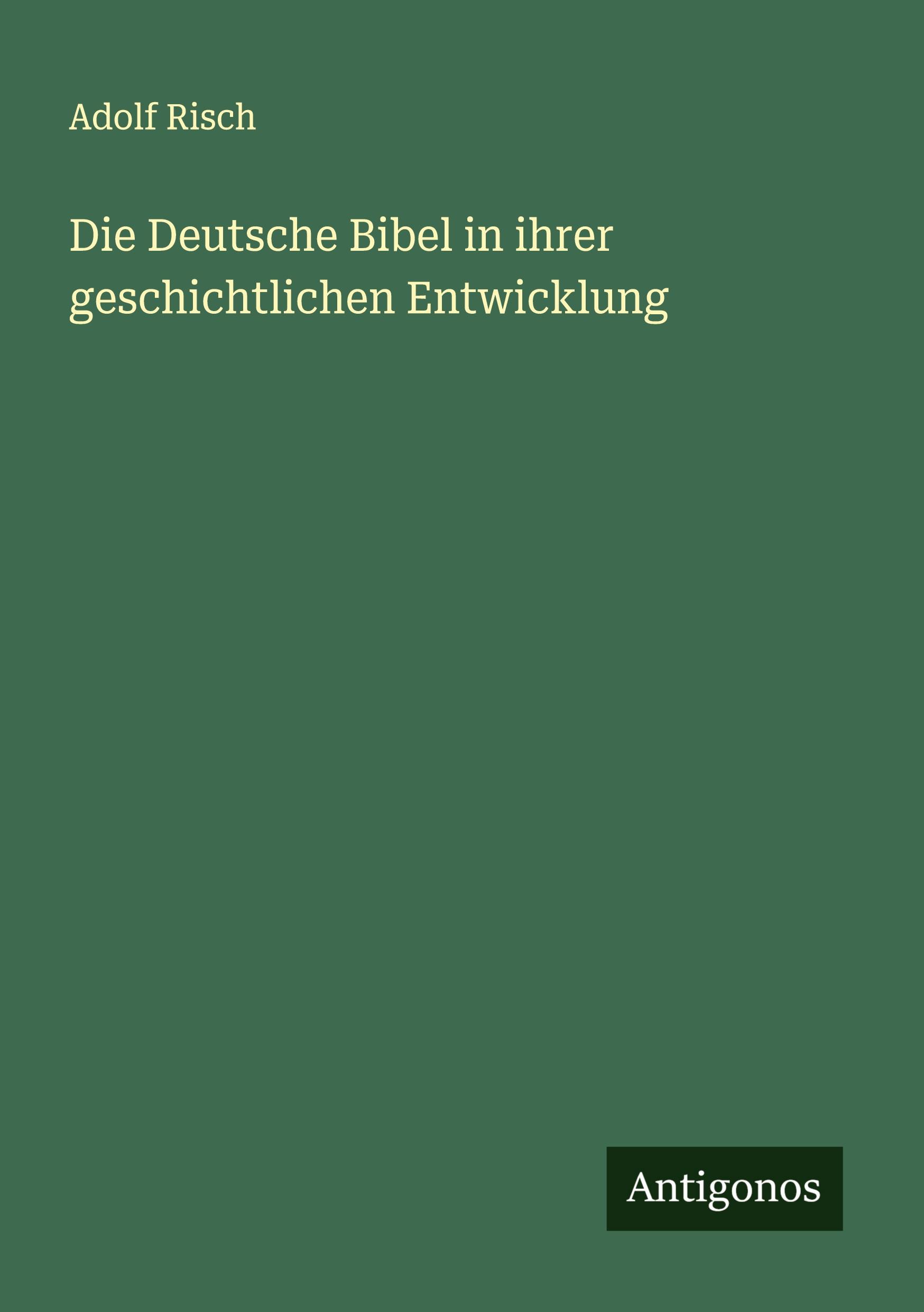 Vorderes Coverbild Die Deutsche Bibel in ihrer geschichtlichen Entwicklung