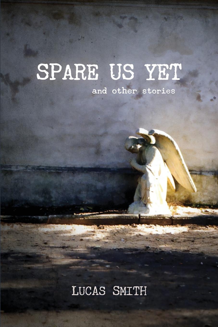 Vorderes Coverbild Spare Us Yet and Other Stories
