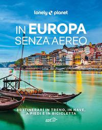 Vorderes Coverbild In Europa senza aereo. 80 itinerari in treno, in nave, a piedi e in bicicletta