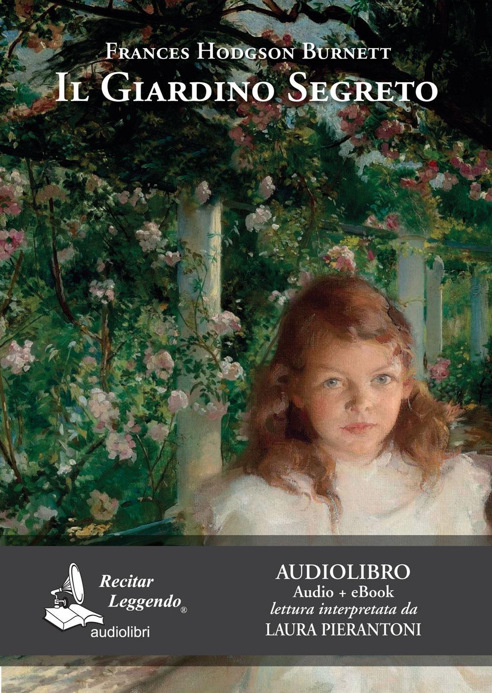 Vorderes Coverbild Il giardino segreto letto da Laura Pierantoni. Audiolibro. CD Audio formato MP3