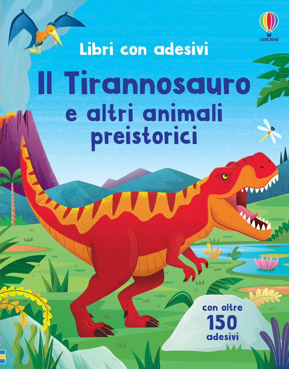 Vorderes Coverbild Il Tirannosauro e altri animali preistorici. Con adesivi