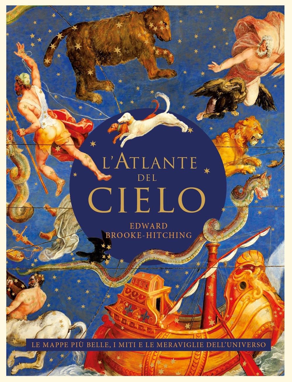 Vorderes Coverbild L' atlante del cielo. Le mappe più belle, i miti e le meraviglie dell'universo