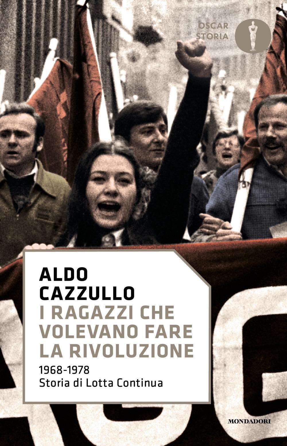 Vorderes Coverbild I ragazzi che volevano fare la rivoluzione, 1968-1978: storia di Lotta Continua
