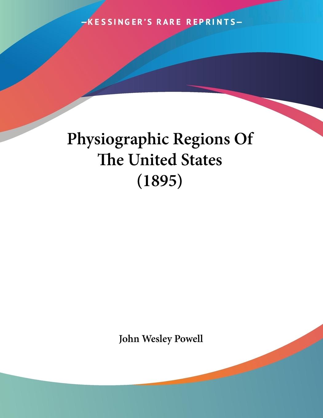 Vorderes Coverbild Physiographic Regions Of The United States (1895)