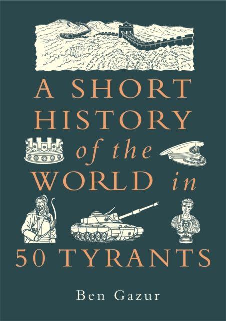 Vorderes Coverbild A Short History of the World in 50 Tyrants