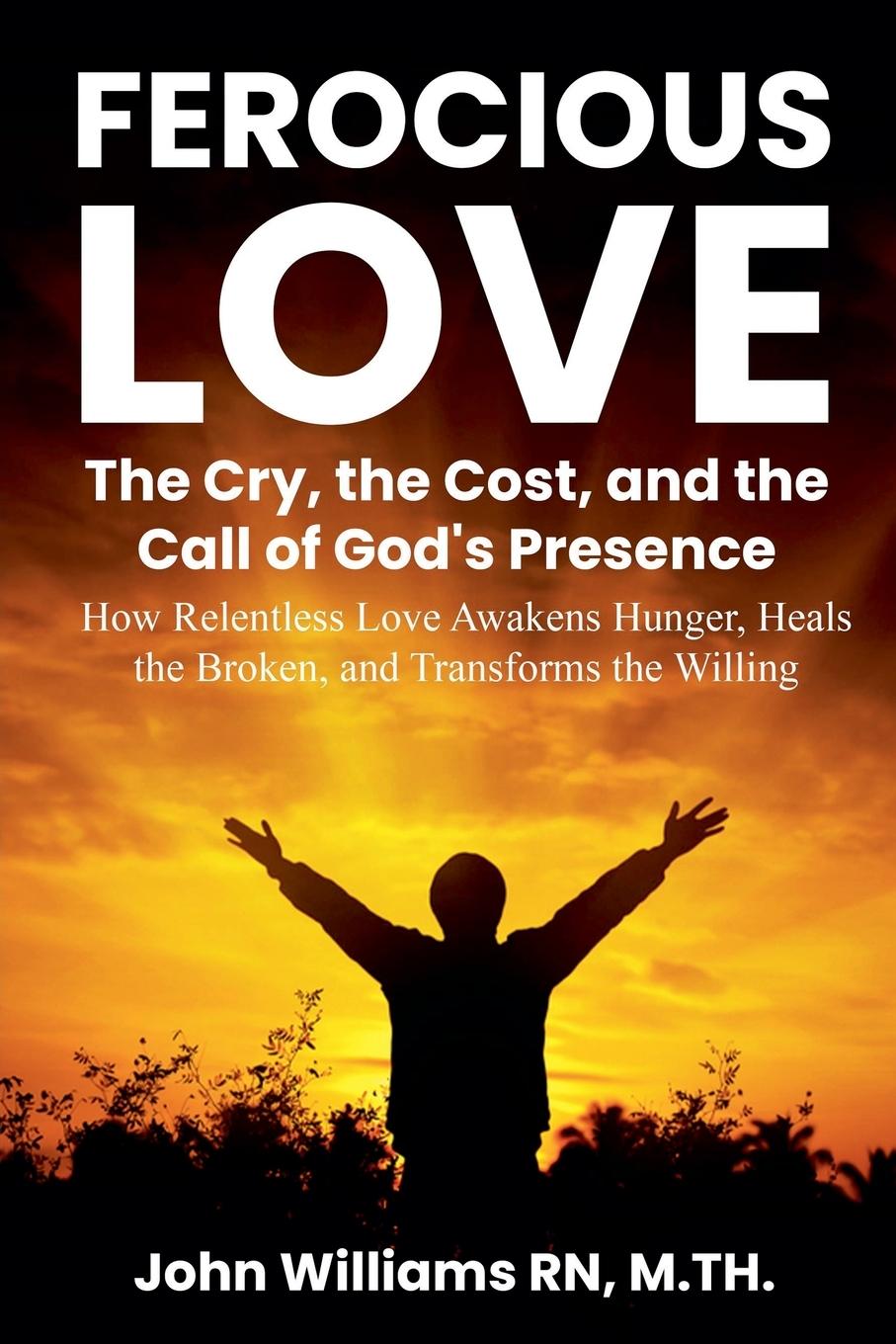 Vorderes Coverbild FEROCIOUS LOVE THE CRY, THE COST, AND THE CALL OF GOD'S PRESENCE