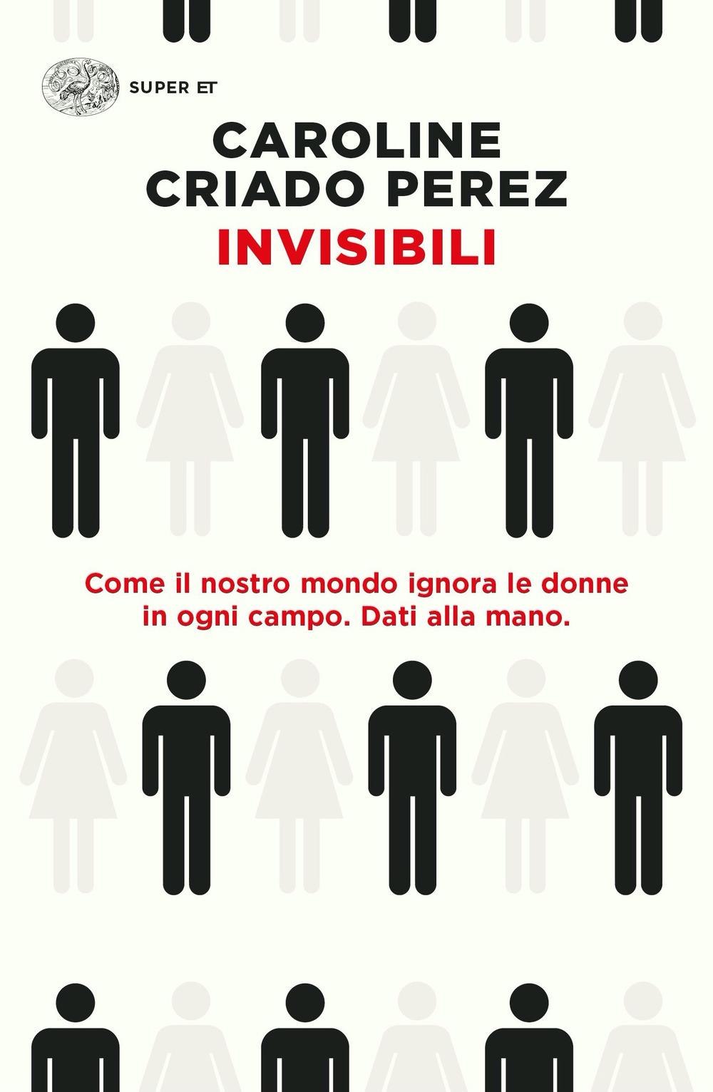 Vorderes Coverbild Invisibili. Come il nostro mondo ignora le donne in ogni campo. Dati alla mano.