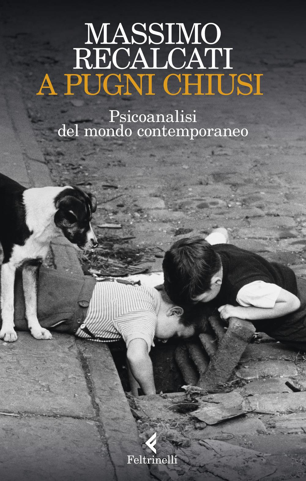 Vorderes Coverbild A pugni chiusi. Psicoanalisi del mondo contemporaneo