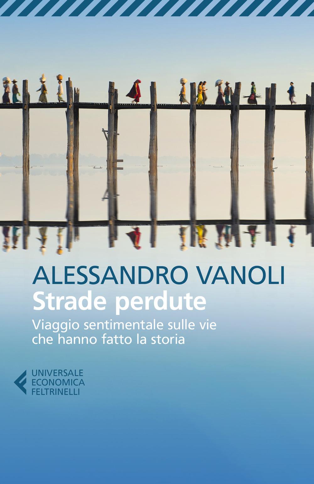 Vorderes Coverbild Strade perdute. Viaggio sentimentale sulle vie che hanno fatto la storia