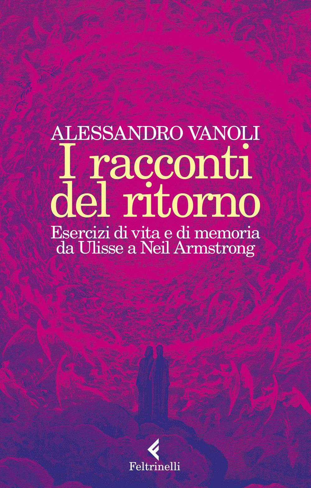 Vorderes Coverbild I racconti del ritorno. Esercizi di vita e di memoria da Ulisse a Neil Armstrong