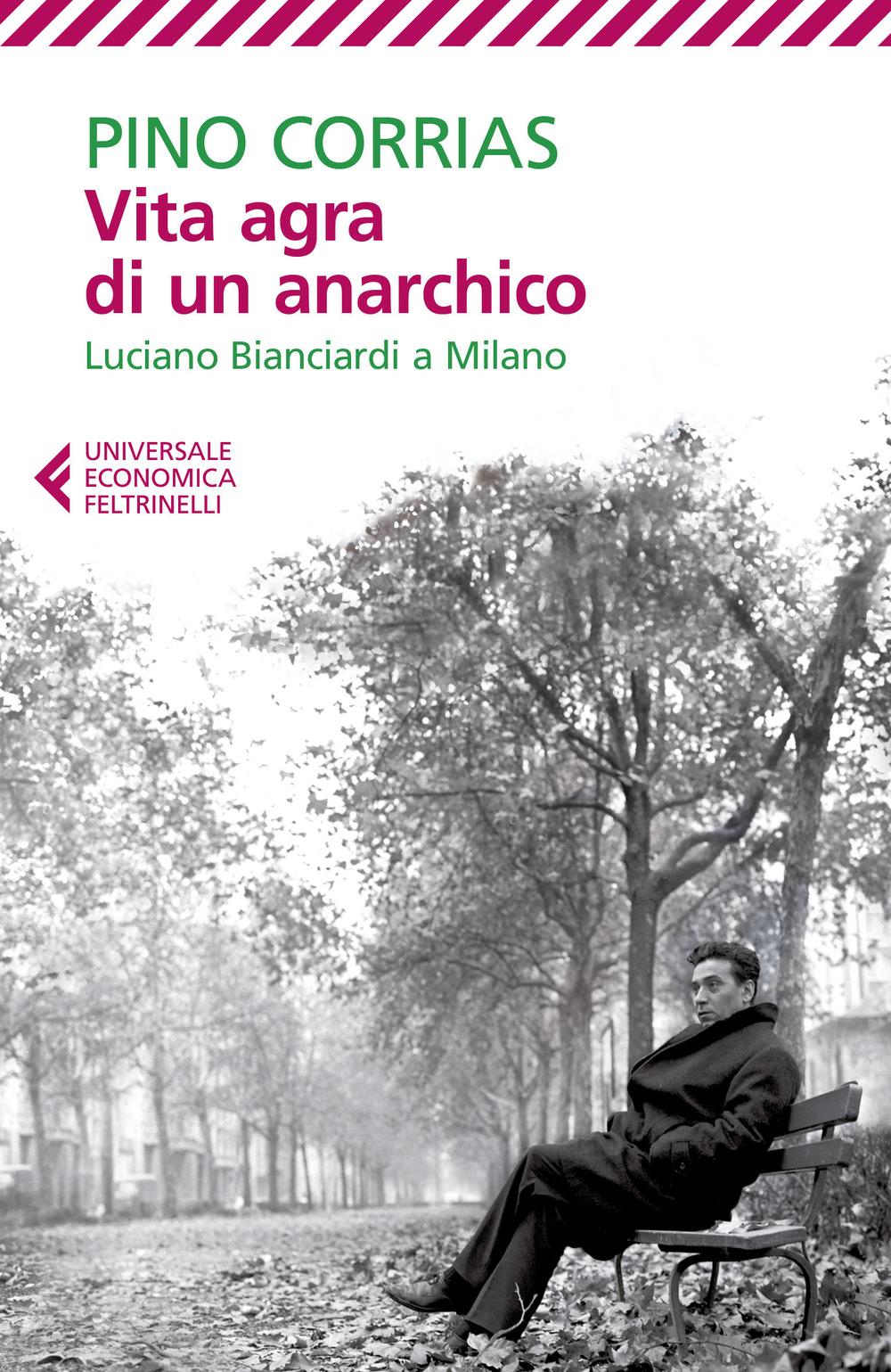 Vorderes Coverbild Vita agra di un anarchico. Luciano Bianciardi a Milano