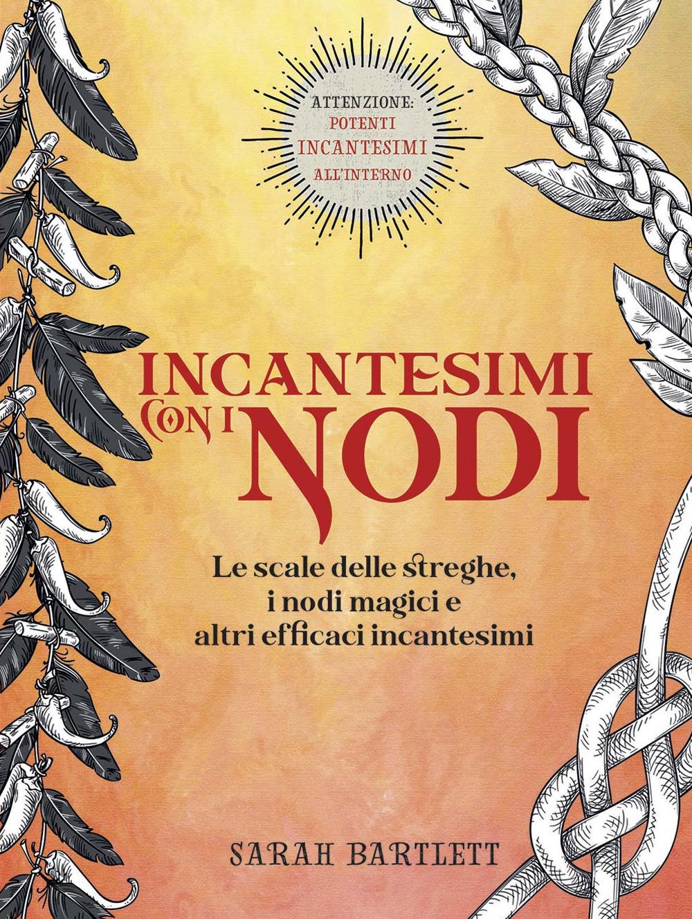 Vorderes Coverbild Incantesimi con i nodi. Le scale delle streghe, i nodi magici e altri efficaci incantesimi
