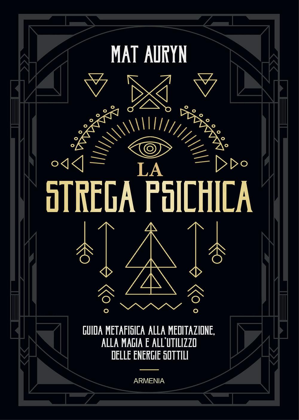 Vorderes Coverbild La strega psichica. Guida metafisica alla meditazione, alla magia e all'utilizzo delle energie sottili