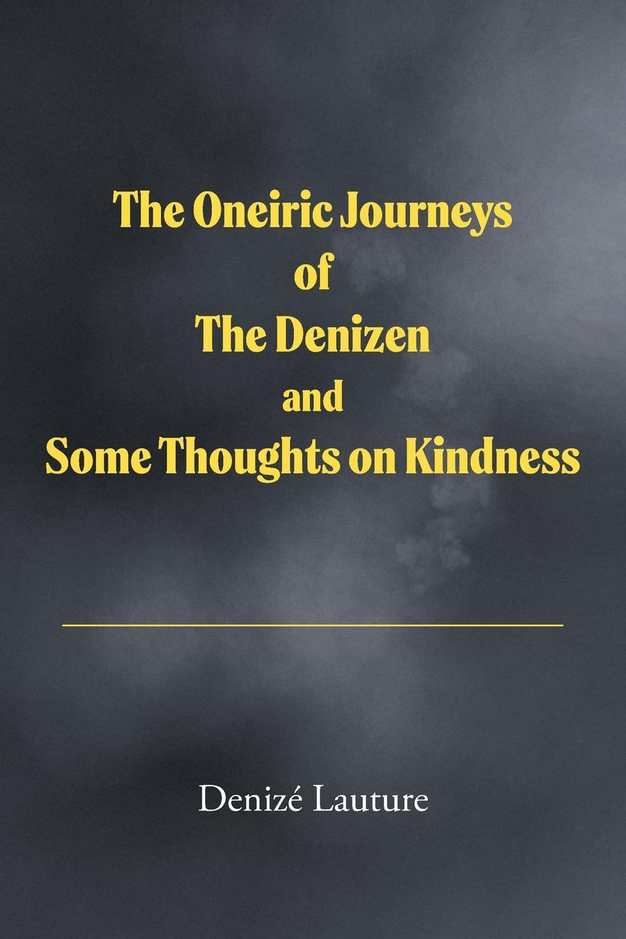 Vorderes Coverbild The Oneiric Journeys of the Denizen and Some Thoughts on Kindness