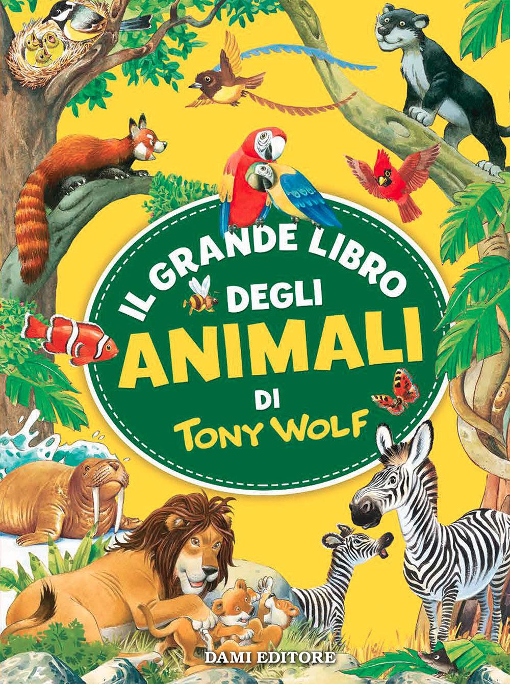 Vorderes Coverbild Il grande libro degli animali di Tony Wolf