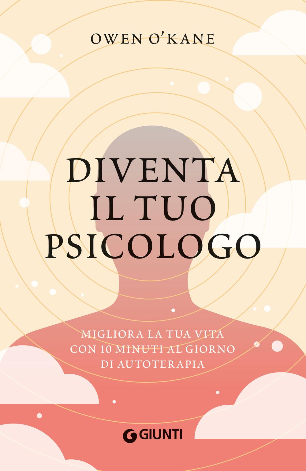 Vorderes Coverbild Diventa il tuo psicologo. Migliora la tua vita con 10 minuti al giorno di autoterapia
