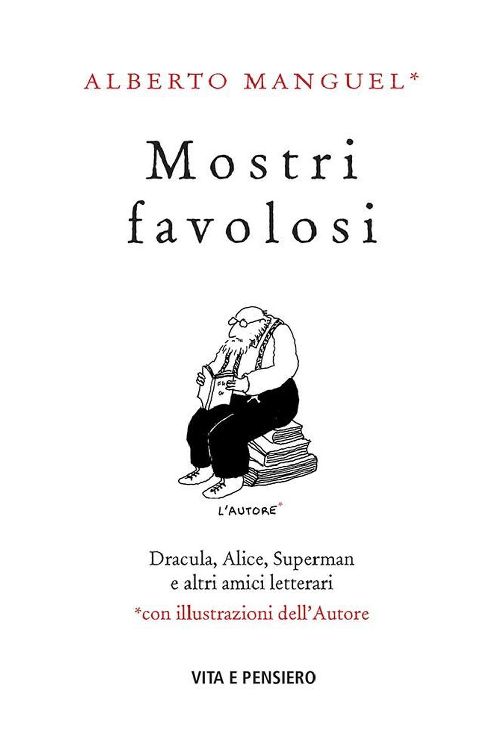 Vorderes Coverbild Mostri favolosi. Dracula, Alice, Superman e altri amici letterari