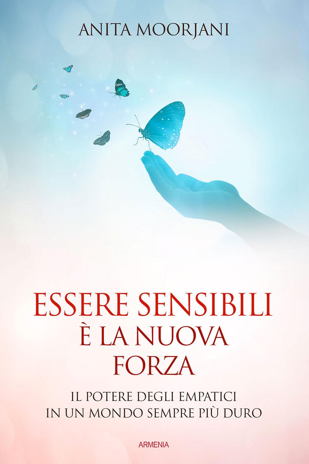 Vorderes Coverbild Essere sensibili è la nuova forza. Il potere degli empatici in un mondo sempre più duro