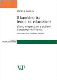 Vorderes Coverbild Il bambino tra teoria ed educazione. Visioni, interpretazioni e problemi di pedagogia dell'infanzia