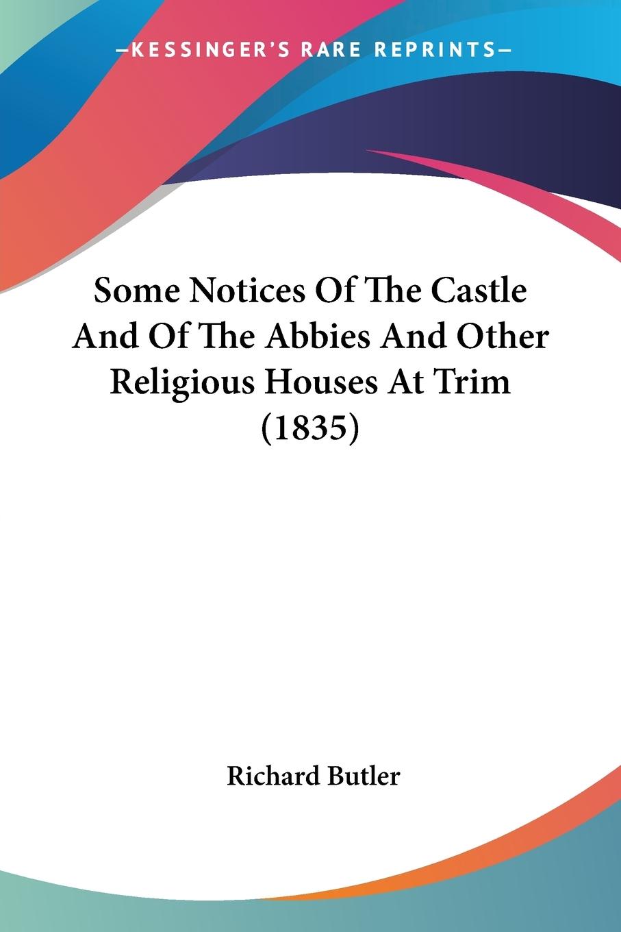 Vorderes Coverbild Some Notices Of The Castle And Of The Abbies And Other Religious Houses At Trim (1835)