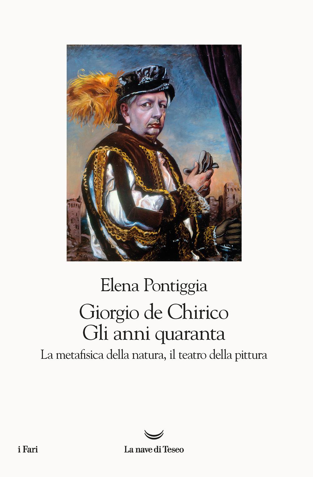 Vorderes Coverbild Giorgio de Chirico. Gli anni Quaranta. La metafisica della natura, il teatro della pittura