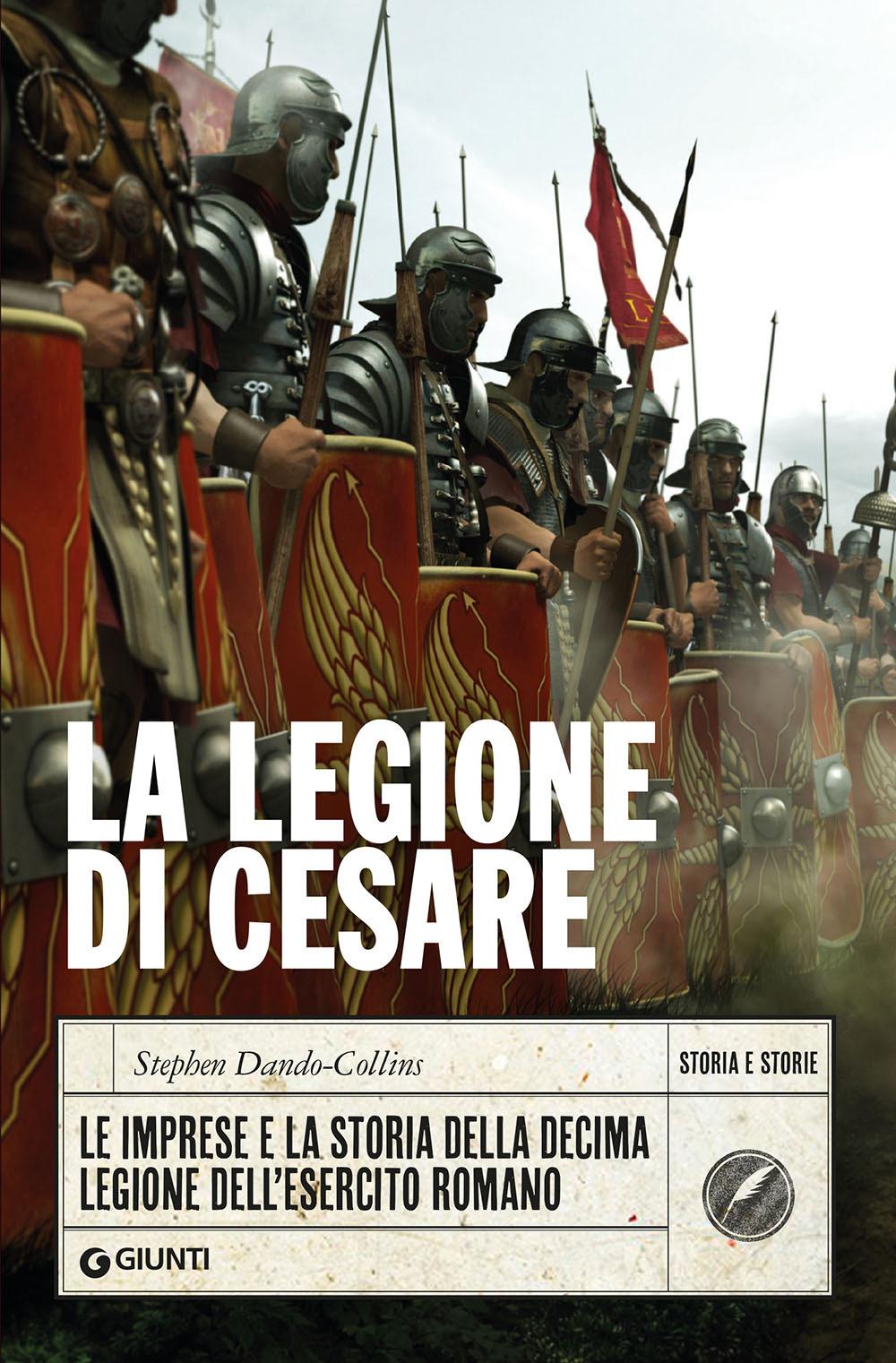 Vorderes Coverbild La legione di Cesare. Le imprese e la storia della decima legione dell'esercito romano