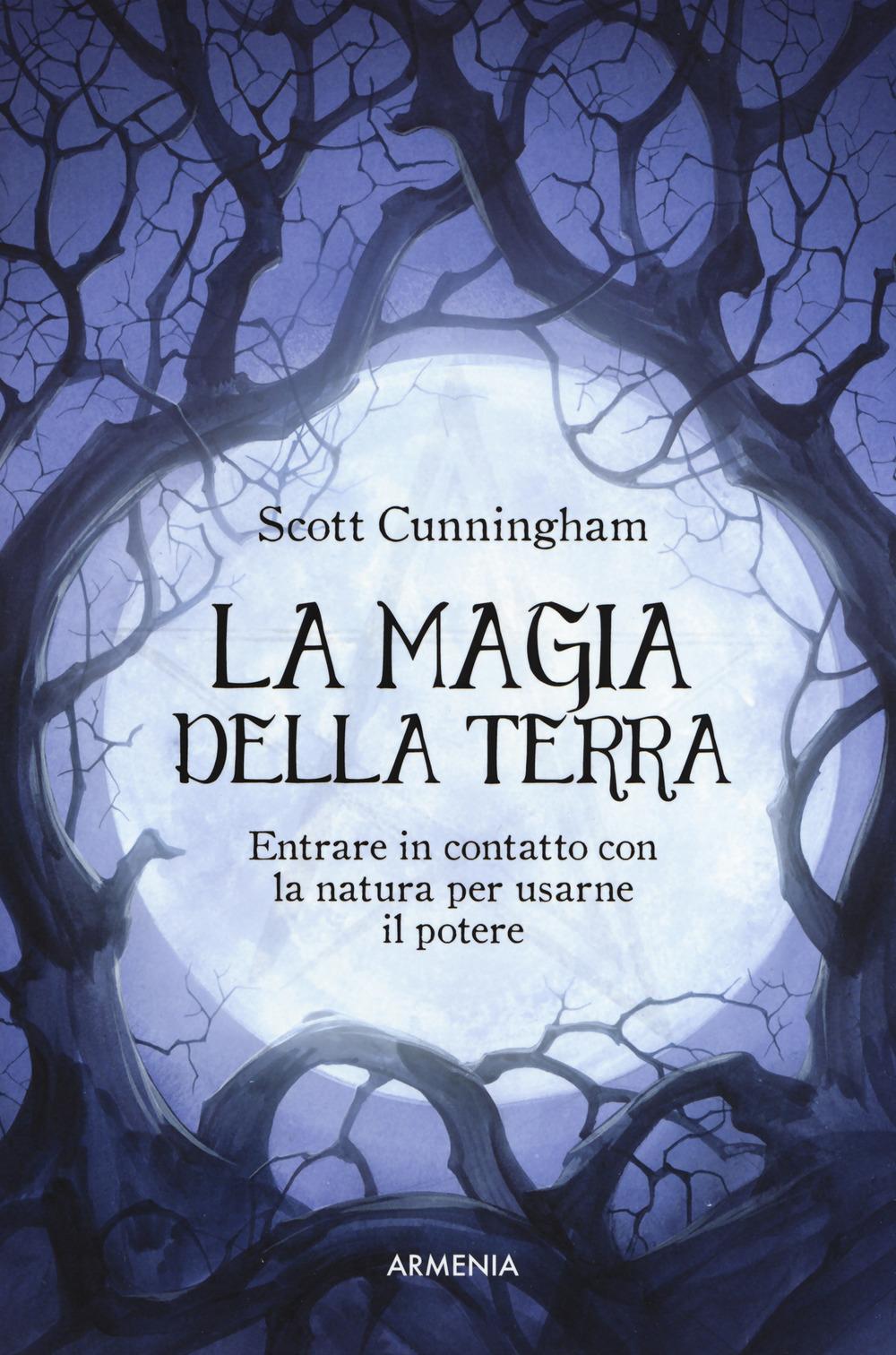 Vorderes Coverbild La magia della terra. Entrare in contatto con la natura per usarne il potere