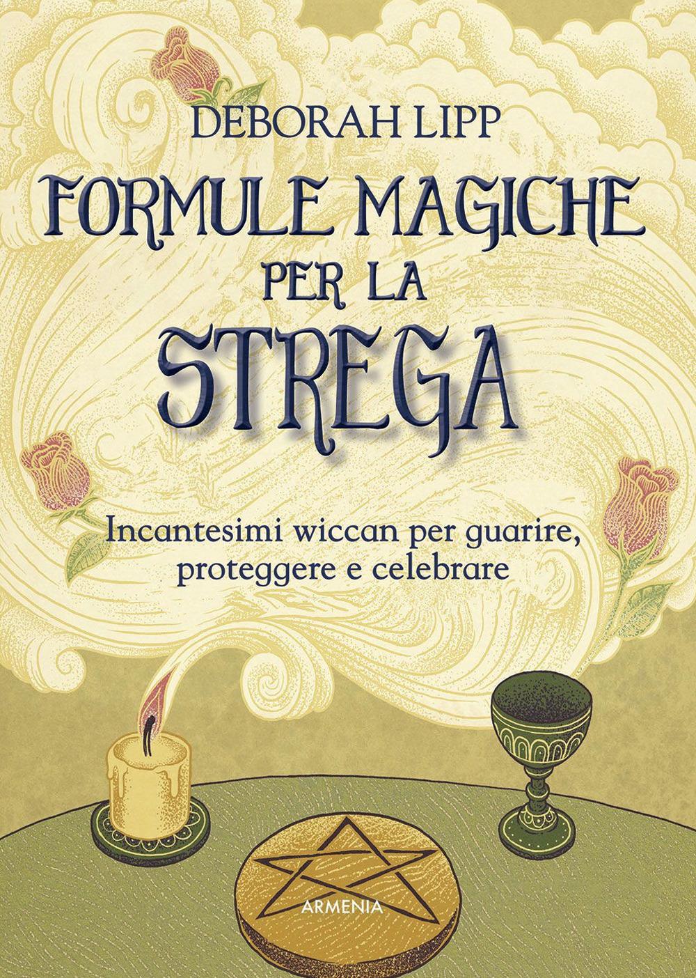 Vorderes Coverbild Formule magiche per la strega. Incantesimi wiccan per guarire, proteggere e celebrare