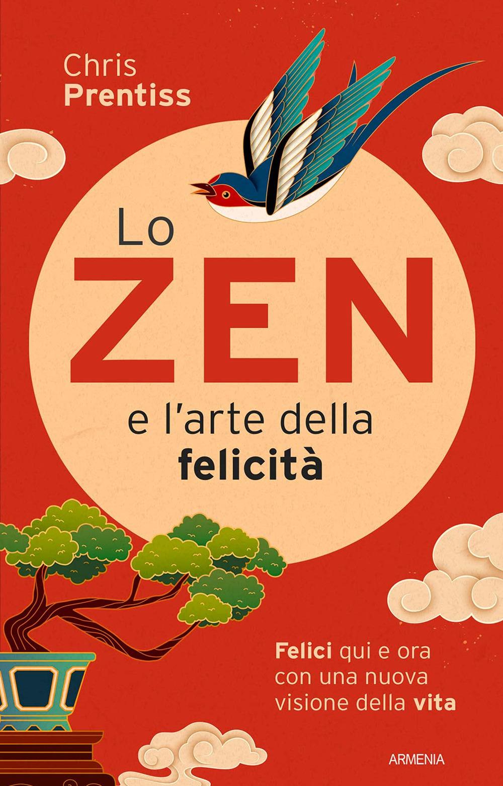 Vorderes Coverbild Lo zen e l'arte della felicità. Felici qui e ora con una nuova visione della vita